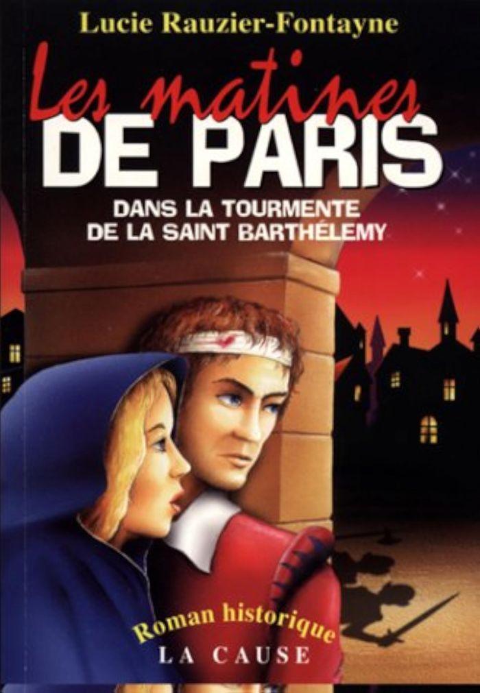 Couverture du livre « LES MATINES DE PARIS - DANS LA TOURMENTE DE LA SAINT BARTHA LEMY » de R-F. Lucie, librairie Les Contes Infusés à Corte