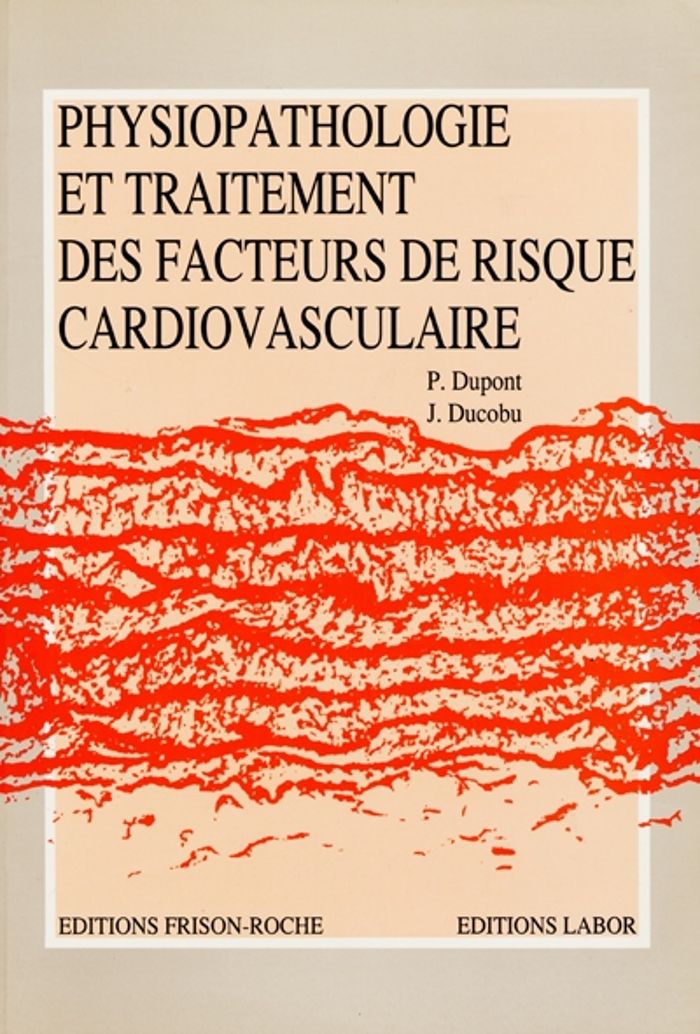 Couverture du livre « PHYSIOPATHOLOGIE ET TRAITEMENT DES FACTEURS DE RISQUE CARDIOVASCULAIRE » de Dupont P., librairie Les Contes Infusés à Corte