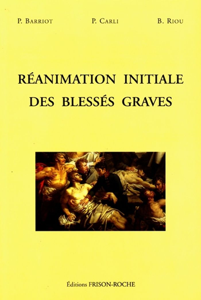 Couverture du livre « REANIMATION INITIALE DES BLESSES GRAVES » de Barriot P., librairie Les Contes Infusés à Corte