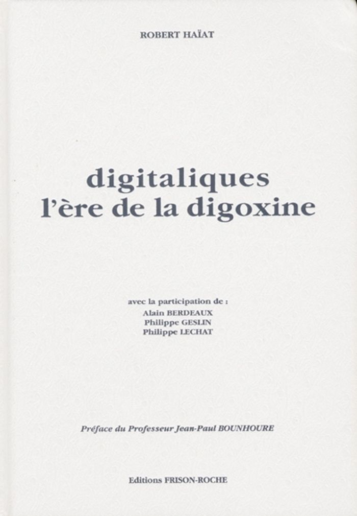 Couverture du livre « DIGITALIQUES : L'ERE DE LA DIGOXINE » de Haiat R., librairie Les Contes Infusés à Corte