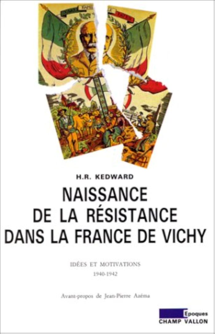 Couverture du livre « NAISSANCE DE LA RESISTANCE DANS LA FRANCE DE VICHY » de H.R Kedward, librairie Les Contes Infusés à Corte