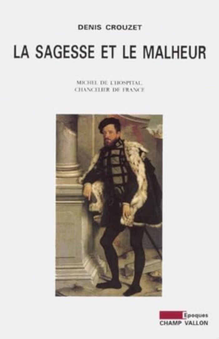 Couverture du livre « LA SAGESSE ET LE MALHEUR » de Denis Crouzet, librairie Les Contes Infusés à Corte