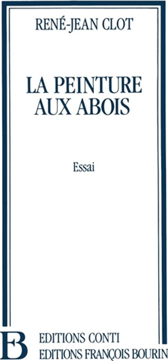 Couverture du livre « LA PEINTURE AUX ABOIS ESSAI » de Rene-Jean Clot, librairie Les Contes Infusés à Corte