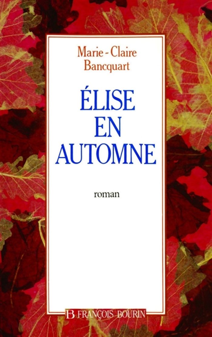 Couverture du livre « ELISE EN AUTOMNE » de M-C. Bancquart, librairie Les Contes Infusés à Corte