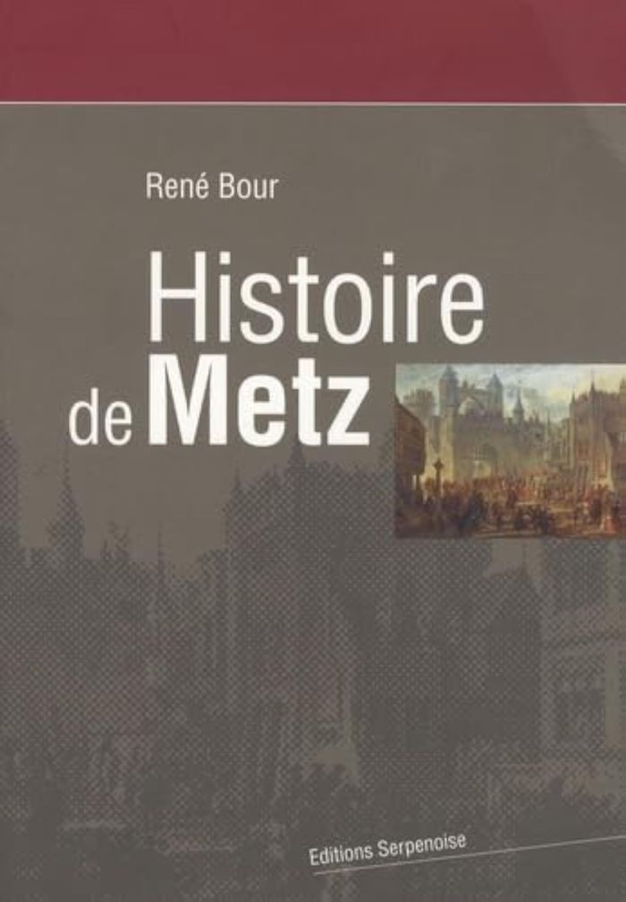 Couverture du livre « HISTOIRE DE METZ NELLE EDITION » de Bour Rene, librairie Les Contes Infusés à Corte