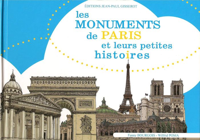 Couverture du livre « LES MONUMENTS DE PARIS ET LEURS PETITES HISTOIRES » de Fanny Bourgois, librairie Les Contes Infusés à Corte