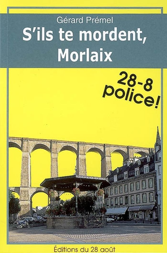 Couverture du livre « S'ILS TE MORDENT, MORLAIX » de Gerard Premel, librairie Les Contes Infusés à Corte
