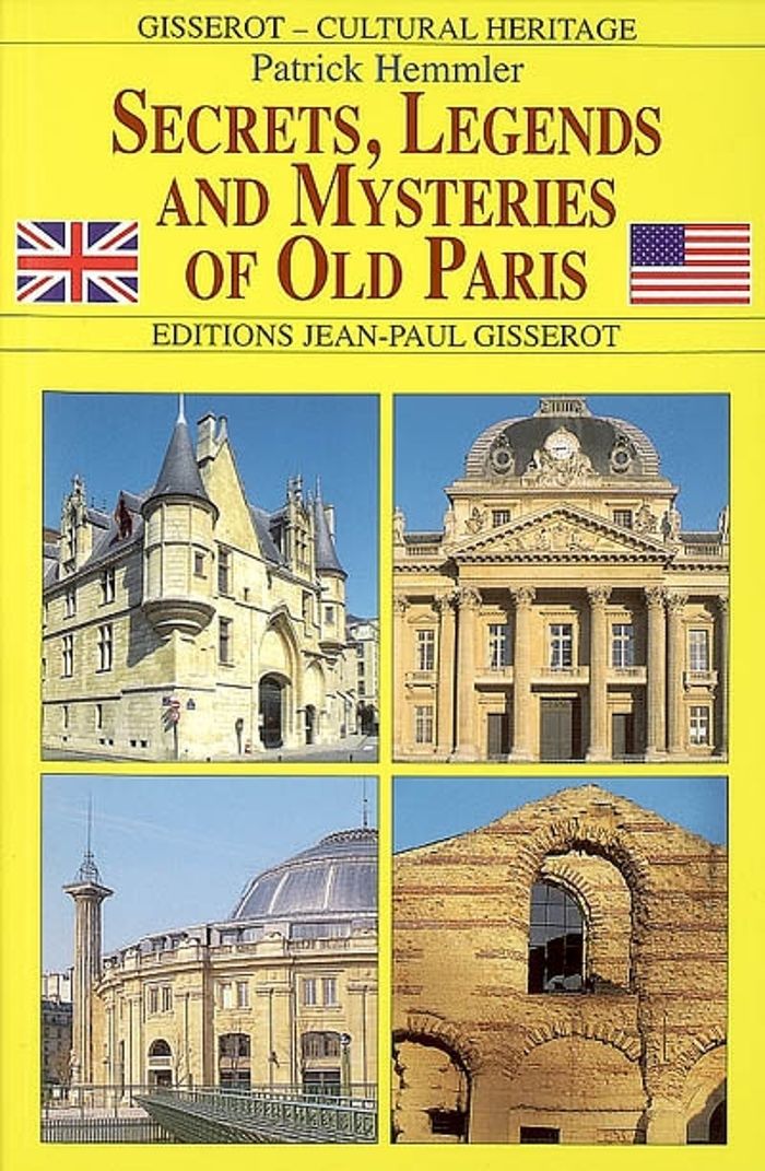 Couverture du livre « SECRETS, LEGENDS AND MYSTERIES OF OLD PARIS », librairie Les Contes Infusés à Corte