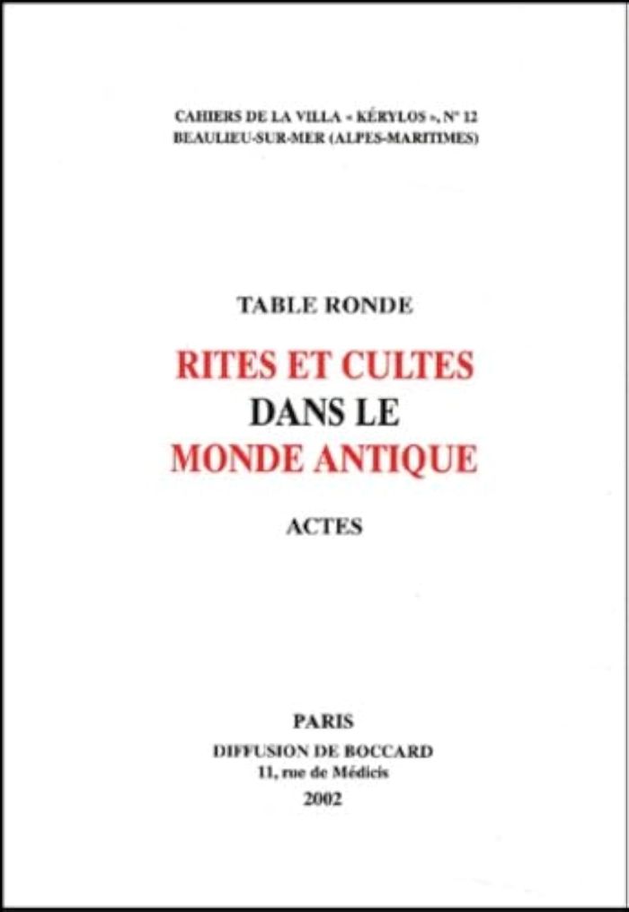 Couverture du livre « RITES ET CULTES DANS LE MONDE ANTIQUE - ACTES DE LA TABLE RONDE DU LIMC A LA VILLA KERYLOS A BEAULIE » de P. L D B., librairie Les Contes Infusés à Corte