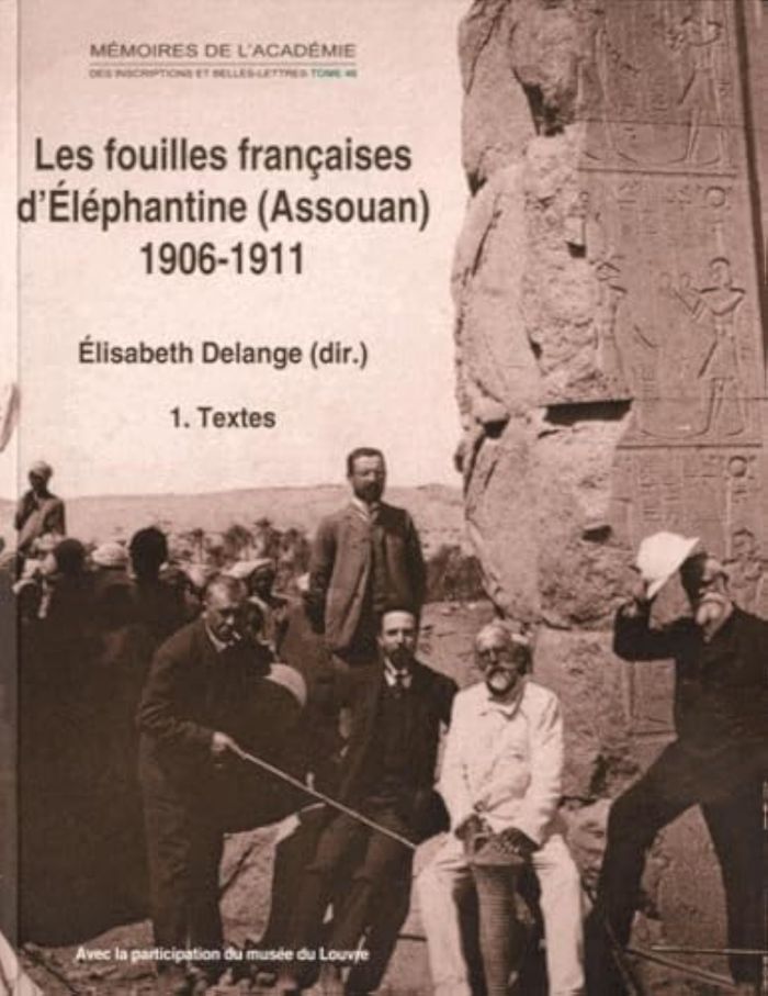 Couverture du livre « LES FOUILLES FRANCAISES D'ELEPHANTINE (ASSOUAN) 1906-1911 - LES ARCHIVES CLERMONT-GANNEAU ET CLEDAT » de Delange E., librairie Les Contes Infusés à Corte