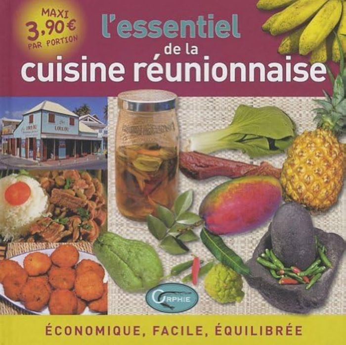 Couverture du livre « L'ESSENTIEL DE LA CUISINE REUNIONNAISE - ECONOMIQUE, FACILE, EQUILIBREE », librairie Les Contes Infusés à Corte