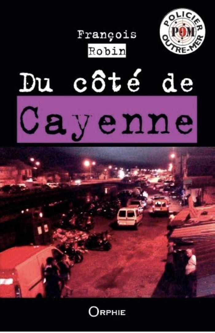 Couverture du livre « DU COTE DE CAYENNE » de Francois Robin, librairie Les Contes Infusés à Corte