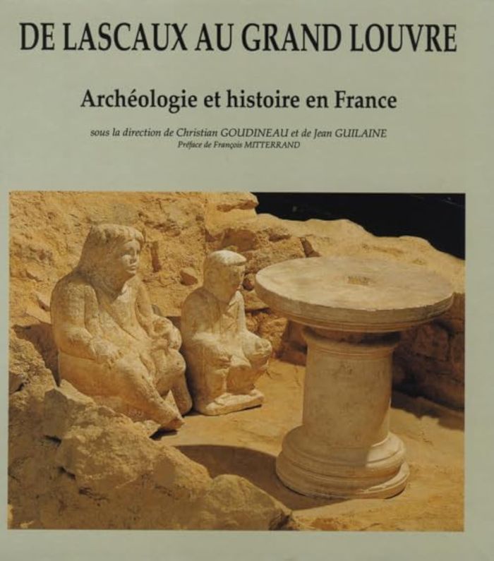 Couverture du livre « DE LASCAUX AU GRAND LOUVRE - ARCHEOLOGIE ET HISTOIRE EN FRANCE - ILLUSTRATIONS, COULEUR » de Goudineau/guilaine, librairie Les Contes Infusés à Corte