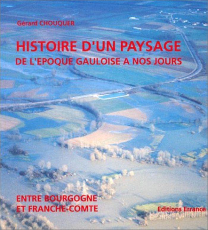 Couverture du livre « HISTOIRE D'UN PAYSAGE DE L'EPOQUE GAULOISE A NOS JOURS » de Gerard Chouquer, librairie Les Contes Infusés à Corte