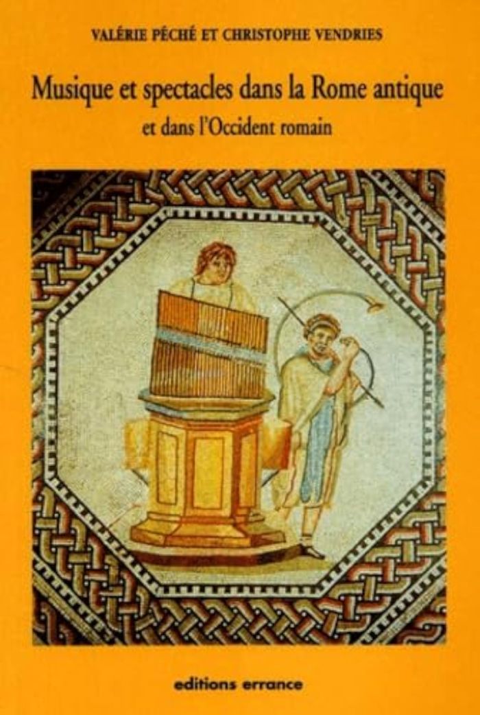 Couverture du livre « MUSIQUE ET SPECTACLES DANS LA ROME ANTIQUE - ET DANS L'OCCIDENT ROMAIN » de Peche/vendries, librairie Les Contes Infusés à Corte