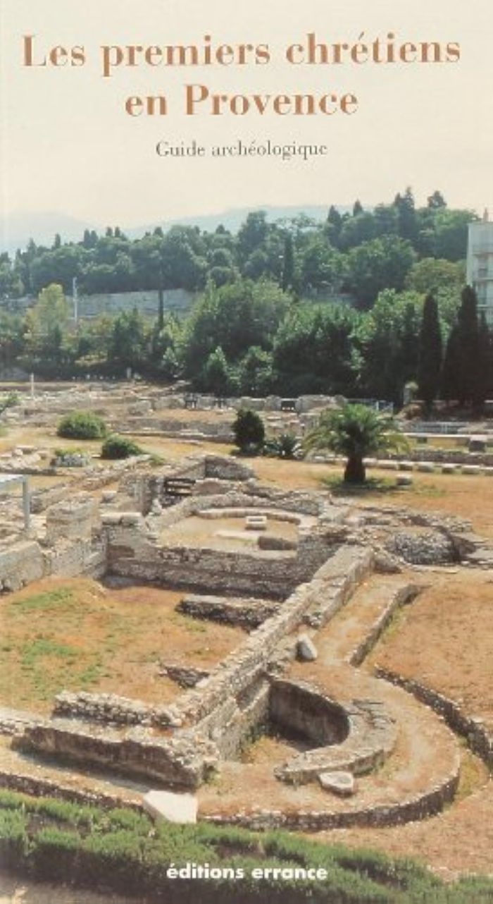 Couverture du livre « LES PREMIERS CHRETIENS EN PROVENCE - GUIDE ARCHEOLOGIQUE » de Collectif, librairie Les Contes Infusés à Corte