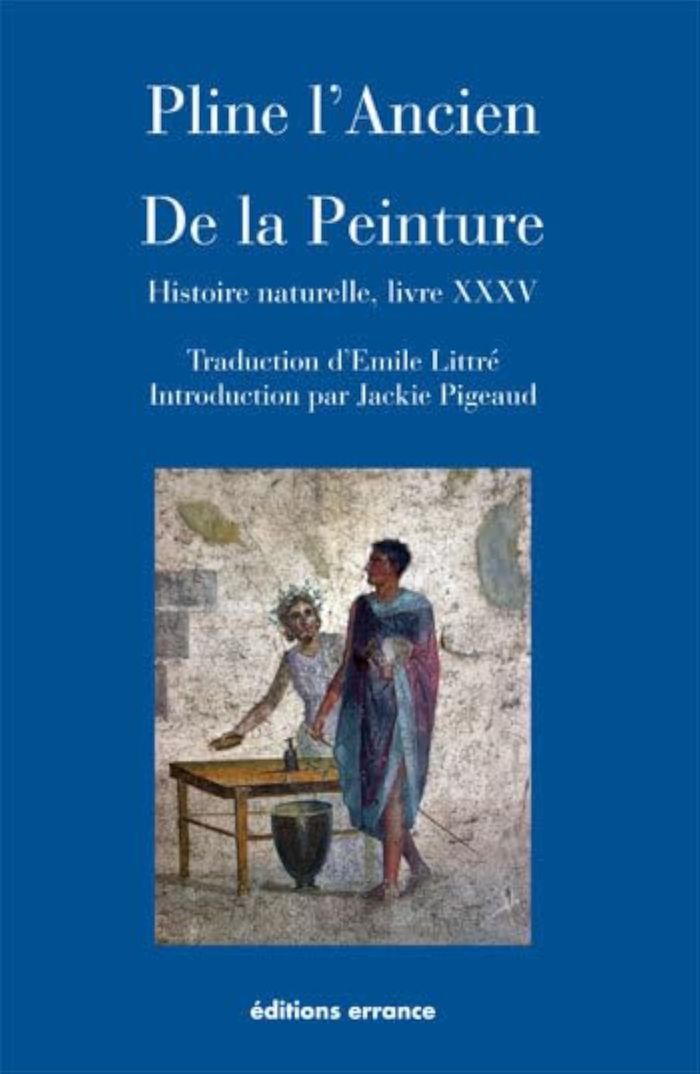 Couverture du livre « DE LA PEINTURE - HISTOIRE NATURELLE, LIVRE XXXV » de L'Ancien Pline, librairie Les Contes Infusés à Corte