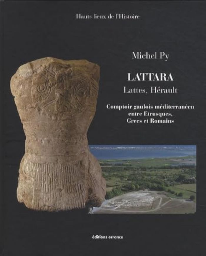 Couverture du livre « LATTARA LATTES, HERAULT - COMPTOIR GAULOIS MEDITERRANEEN ENTRE ETRUSQUES, GRECS ET ROMAINS » de Py/goudineau, librairie Les Contes Infusés à Corte