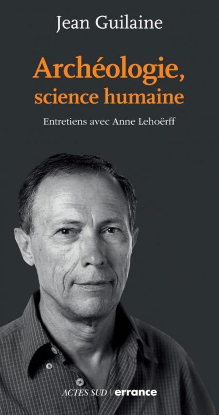 Couverture du livre « ARCHEOLOGIE, SCIENCE HUMAINE - ENTRETIENS AVEC ANNE LEHOERFF » de Guilaine/lehoerff, librairie Les Contes Infusés à Corte