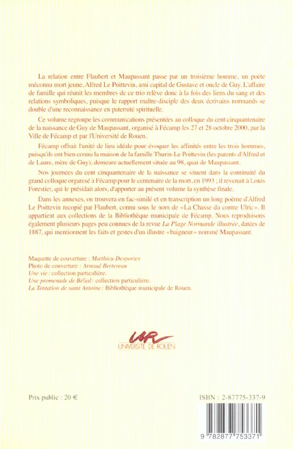 Quatrième de couverture de « FLAUBERT, LE POITTEVIN, MAUPASSANT, UNE AFFAIRE DE FAMILLE LITTERAIRE - ACTES DU COLLOQUE DE FECAMP, »