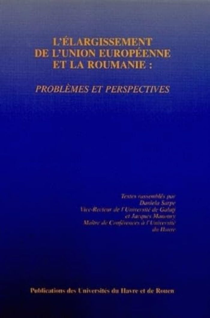 Couverture du livre « L'ELARGISSEMENT DE L'UNION EUROPEENNE ET LA ROUMANIE. PROBLEMES ET PE RSPECTIVES » de Daniela Sarpe, Manou, librairie Les Contes Infusés à Corte