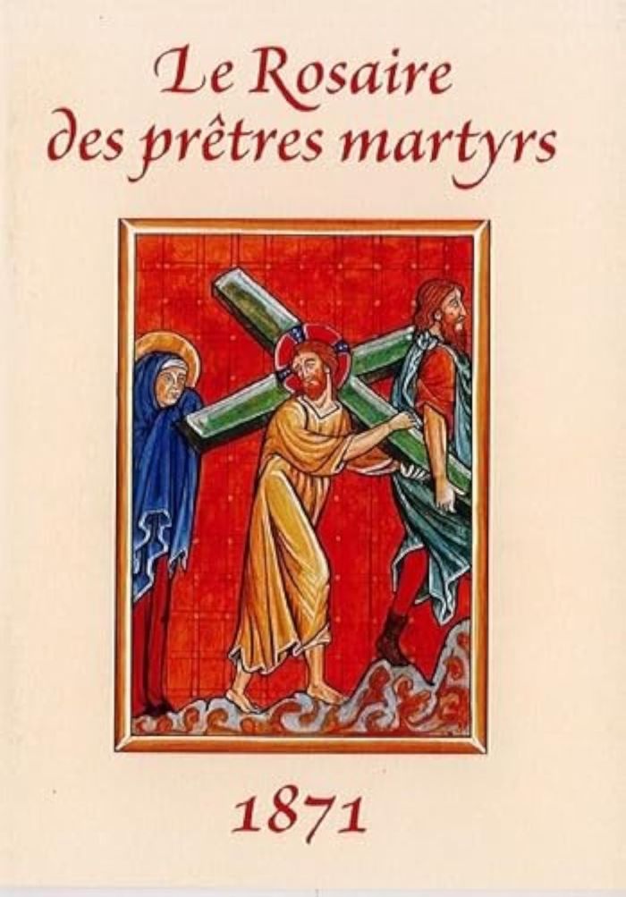 Couverture du livre « Le rosaire des prêtres martyrs : 1871 » de [présenté par l'abbé Stéphane Mayor], librairie Les Contes Infusés à Corte