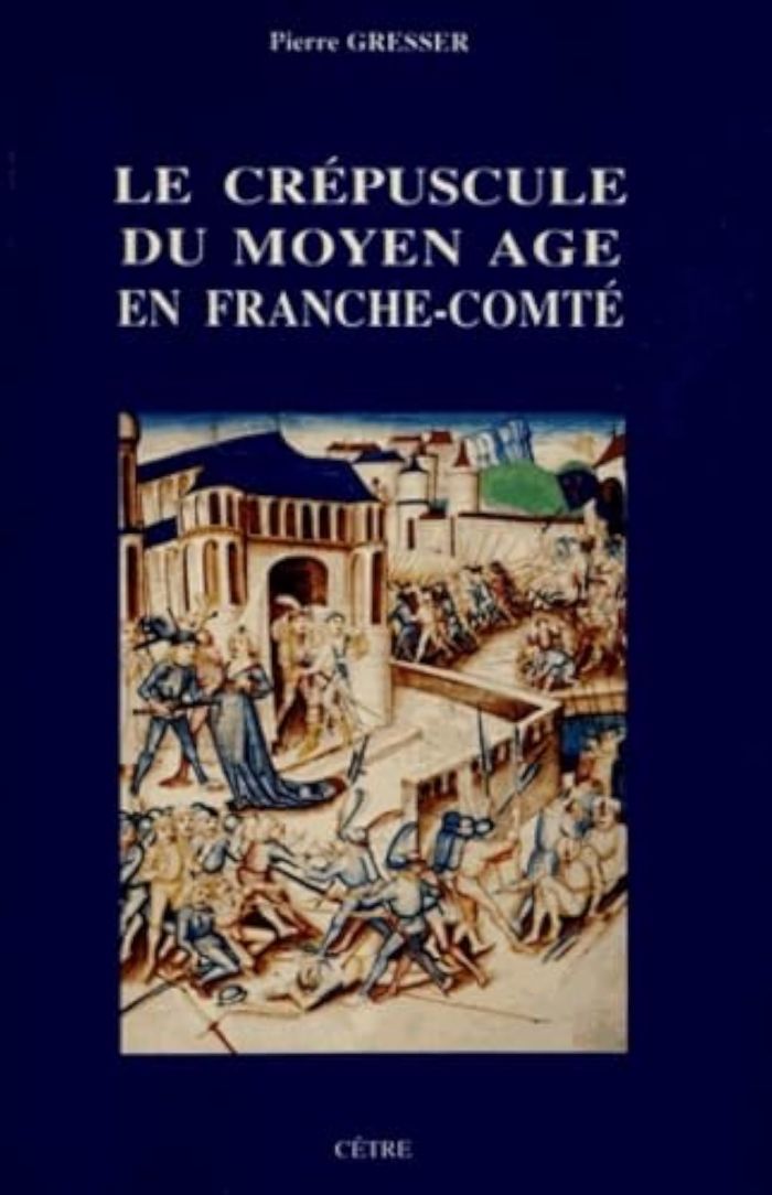 Couverture du livre « LE CREPUSCULE DU MOYEN AGE EN FRANCHE-COMTE » de Gresser Pierre, librairie Les Contes Infusés à Corte