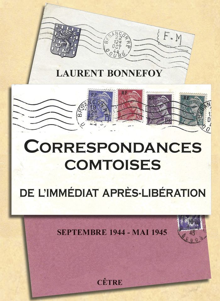 Couverture du livre « Correspondances comtoises de l'immédiat après-Libération : septembre 1944-mai 1945 » de Laurent Bonnefoy, librairie Les Contes Infusés à Corte
