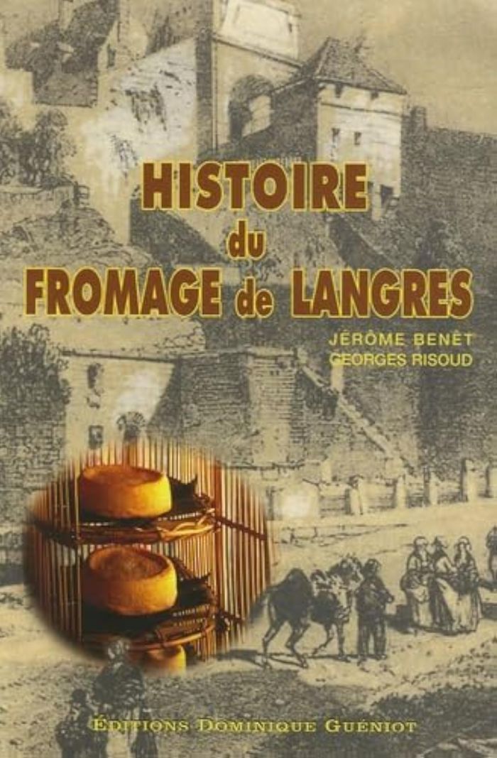 Couverture du livre « HISTOIRE DU FROMAGE DE LANGRES » de - Risoud Benet, librairie Les Contes Infusés à Corte