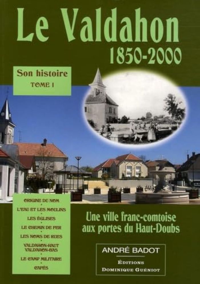 Couverture du livre « LE VALDAHON (1850-2000) - TOME 1 » de Andre Badot, librairie Les Contes Infusés à Corte