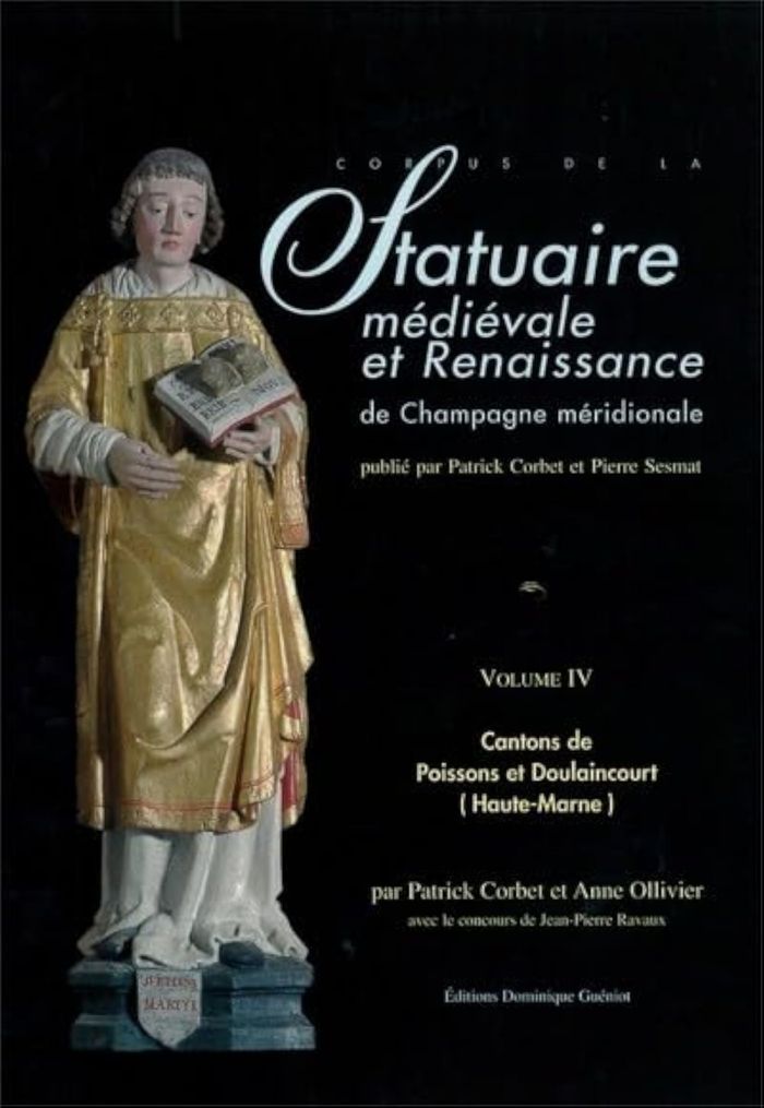 Couverture du livre « STATUAIRE MEDIEVALE ET RENAISSANCE DE CHAMP. MERIDIONALE (VOLUME 4)-CANTONS POISSONS ET DOULAINCOURT » de P.Corbet-A.Ollivier, librairie Les Contes Infusés à Corte