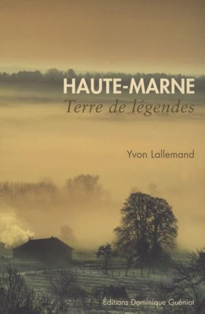 Couverture du livre « HAUTE-MARNE, TERRE DE LEGENDES » de Yvon Lallemand, librairie Les Contes Infusés à Corte