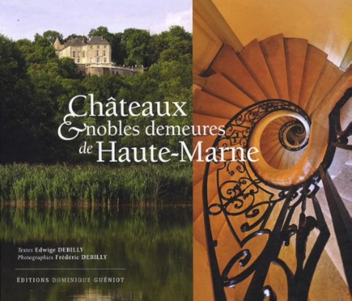 Couverture du livre « CHATEAUX ET NOBLES DEMEURES DE HAUTE-MARNE » de Et F. Debilly E., librairie Les Contes Infusés à Corte