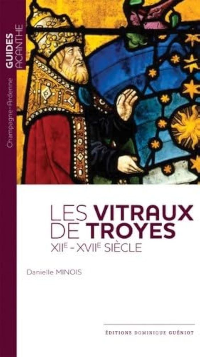 Couverture du livre « LES VITRAUX DE TROYES (XIIE-XVIIE SIECLE) » de Danielle Minois, librairie Les Contes Infusés à Corte