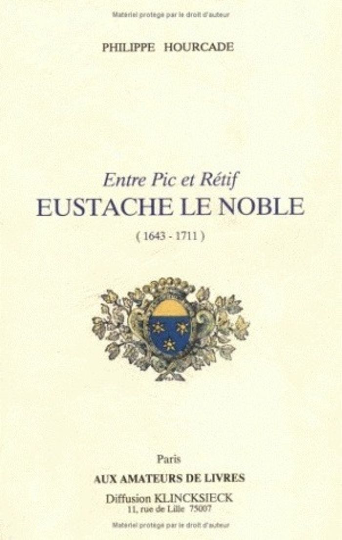 Couverture du livre « ENTRE PIC ET RETIF, EUSTACHE LE NOBLE (1643-1711) » de Philippe Hourcade, librairie Les Contes Infusés à Corte