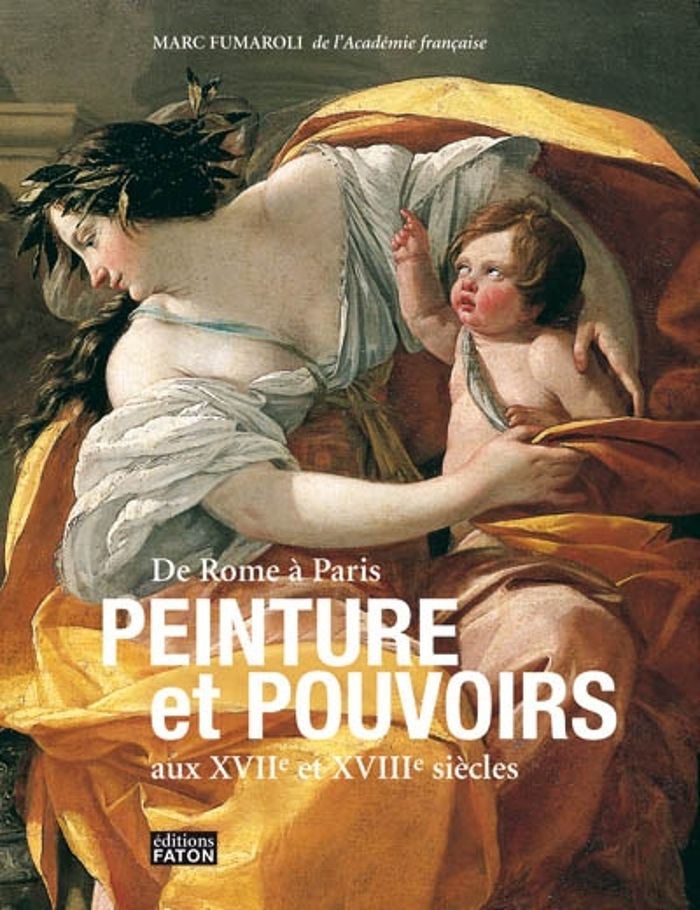 Couverture du livre « PEINTURE ET POUVOIRS AUX XVIIE ET XVIIIE SIECLE » de Marc Fumaroli, librairie Les Contes Infusés à Corte