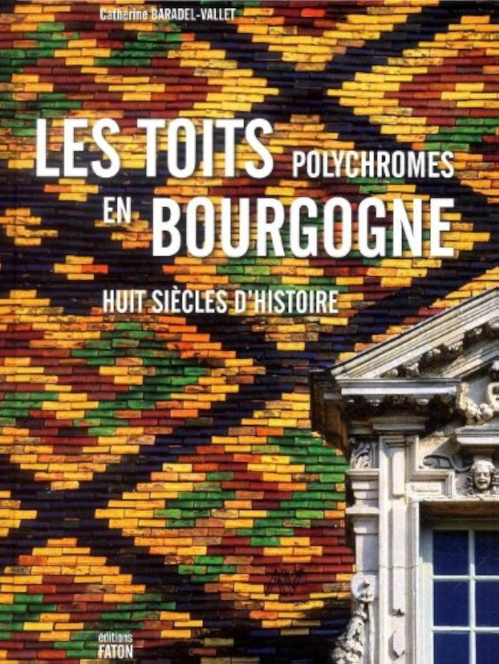 Couverture du livre « TOITS POLYCHROMES DE BOURGOGNE » de Baradel Vallet C., librairie Les Contes Infusés à Corte