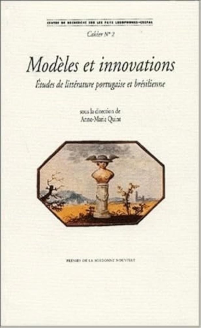 Couverture du livre « MODELES ET INNOVATIONS. ETUDES DE LITTERATURE PORTUGAISE ET BRESILIENNE » de Anne-Marie Quint, librairie Les Contes Infusés à Corte