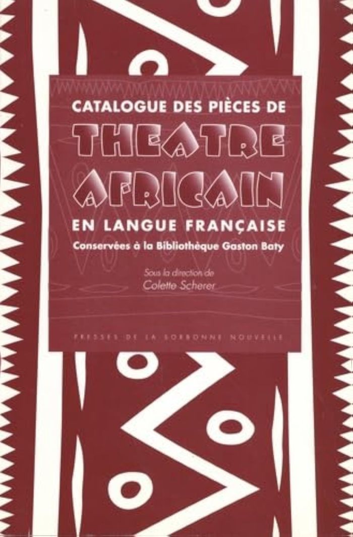 Couverture du livre « CATALOGUE DES PIECES DE THEATRE AFRICAIN EN LANGUE FRANCAISE CONSERVEES A LA BIBLIOTHEQUE GASTON BAT », librairie Les Contes Infusés à Corte