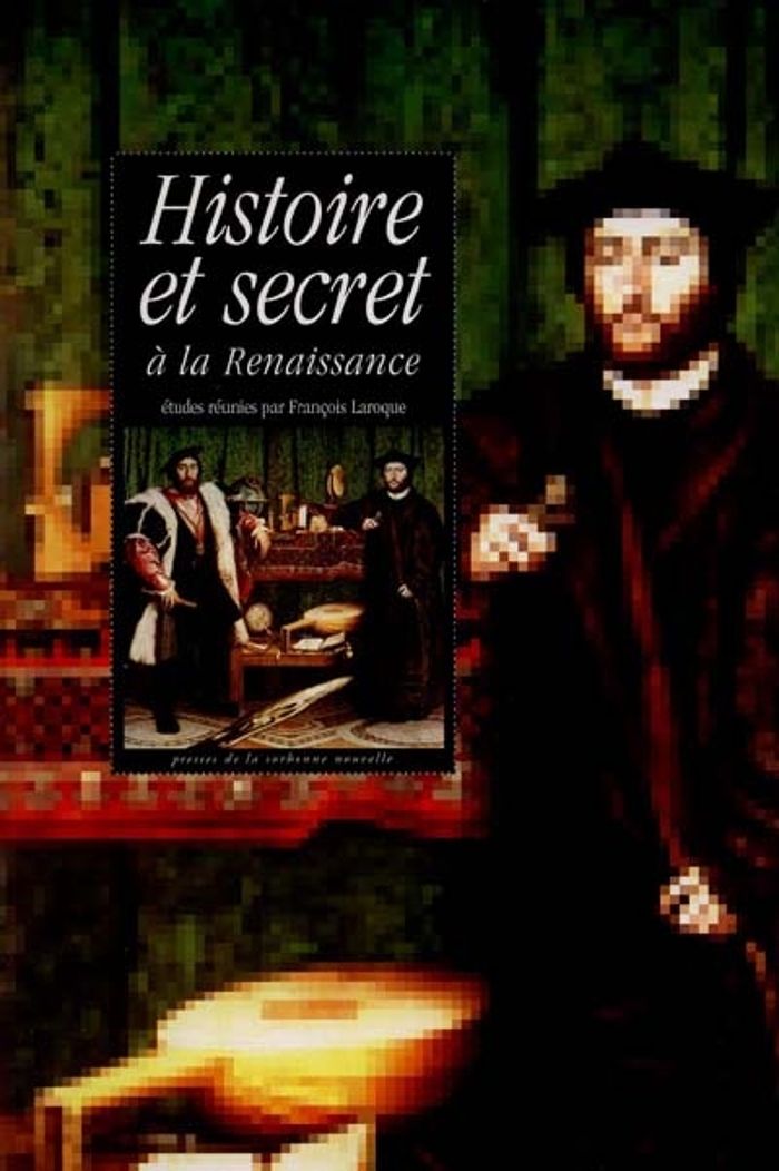 Couverture du livre « HISTOIRE ET SECRET A LA RENAISSANCE » de Francois Laroque, librairie Les Contes Infusés à Corte