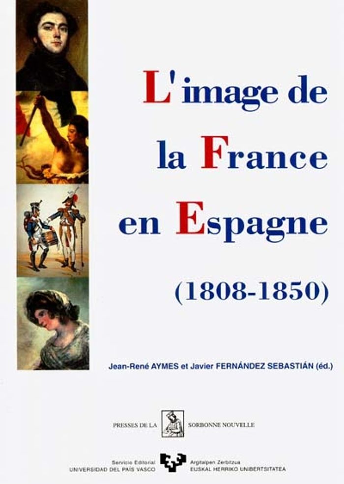 Couverture du livre « IMAGE DE LA FRANCE EN ESPAGNE (1808-1850)/LA IMAGEN DE FRANCIA EN ESPAGNE » de Aymes, librairie Les Contes Infusés à Corte