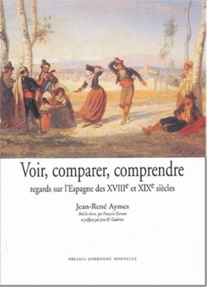 Couverture du livre « VOIR, COMPARER, COMPRENDRE. REGARDS SUR L'ESPAGNE DES XVIIIE ET XIXE SIECLES » de Jean-Rene Aymes, librairie Les Contes Infusés à Corte