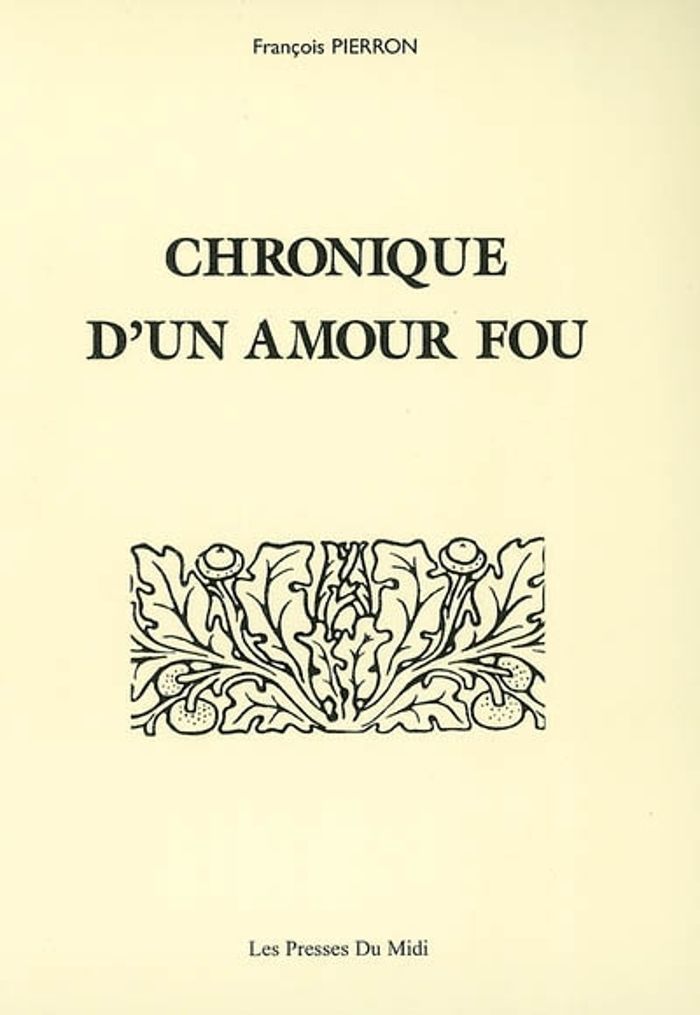 Couverture du livre « CHRONIQUE D'UN AMOUR FOU », librairie Les Contes Infusés à Corte