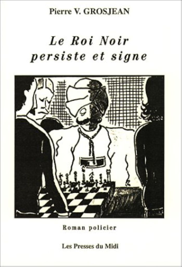 Couverture du livre « LE ROI NOIR PERSISTE ET SIGNE » de Grosjean Pierre, librairie Les Contes Infusés à Corte