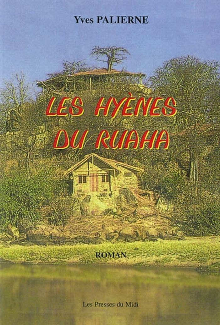 Couverture du livre « LES HYENES DU RUAHA » de Palierne Yves, librairie Les Contes Infusés à Corte