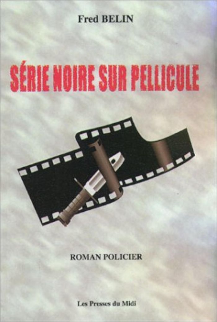Couverture du livre « SERIE NOIRE SUR PELLICULE » de Belin Fred, librairie Les Contes Infusés à Corte
