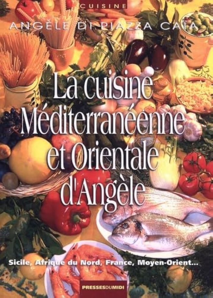 Couverture du livre « LA CUISINE MEDITERRANEENNE ET ORIENTALE D ANGELE », librairie Les Contes Infusés à Corte