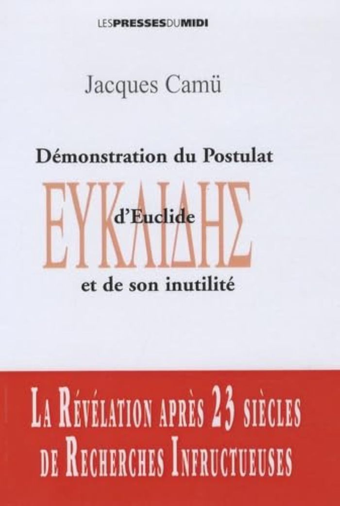 Couverture du livre « DEMONSTRATION DU POSTULAT D EUCLIDE ET DE SON INUTILITE », librairie Les Contes Infusés à Corte