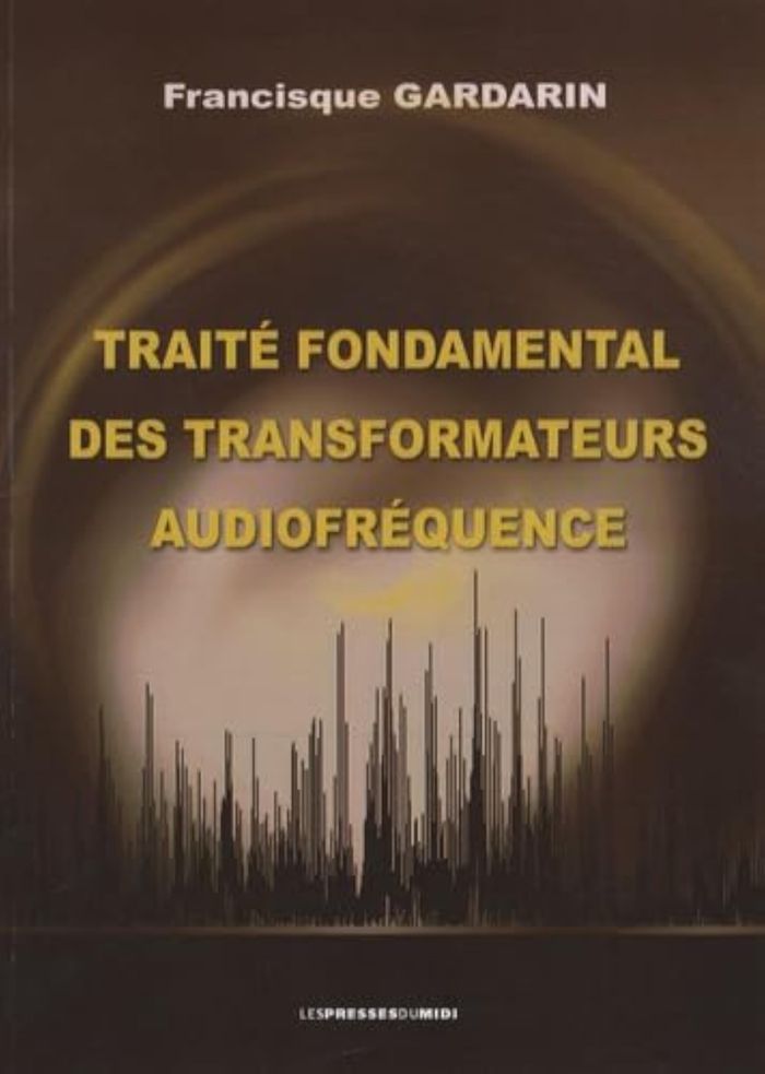 Couverture du livre « TRAITE FONDAMENTAL DES TRANSFORMATEURS AUDIOFREQUENCE » de Gardarin Francisque, librairie Les Contes Infusés à Corte