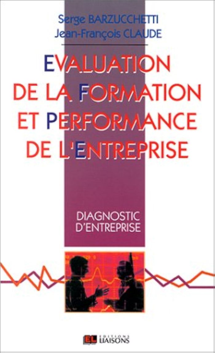Couverture du livre « EVAL FORM ET PERF ENTREPR - DIAGNOSTIC D'ENTREPRISE » de Barzuchetti, librairie Les Contes Infusés à Corte